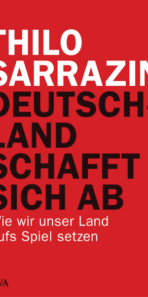 376px-Thilo_Sarrazin_-_Deutschland_schafft_sich_ab._Cover[1]