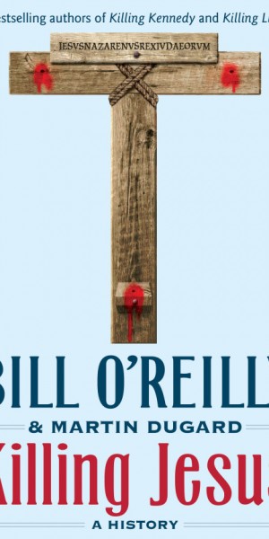o-KILLING-JESUS-BILL-O-REILLY-570