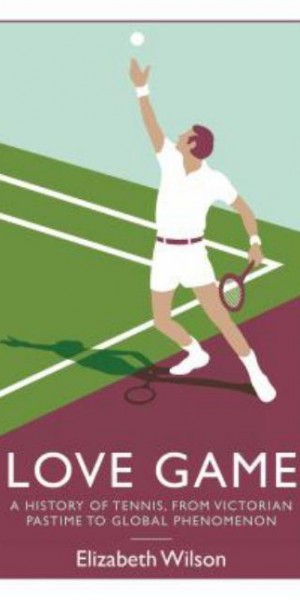 love-game-a-history-of-tennis-from-victorian-pastime-to-global-phenomenon